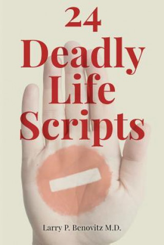 Kniha 24 Deadly Life Scripts Larry P Benovitz M D