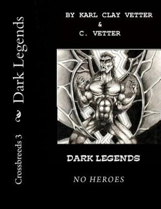 Kniha Dark Legends: No Heroes Karl Clay Vetter