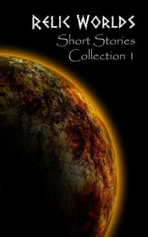 Libro Relic Worlds: Short Stories Collection 1 Jeff McArthur