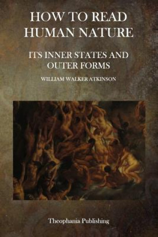 Book How To Read Human Nature: Its Inner States and Outer Forms William Walker Atkinson