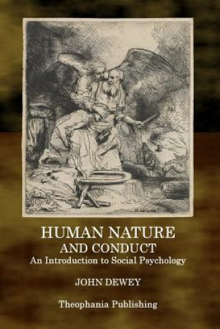 Kniha Human Nature and Conduct: An Introduction to Social Psychology John Dewey