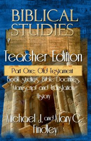 Carte Biblical Studies Teacher Edition Part One: Old Testament Michael J Findley
