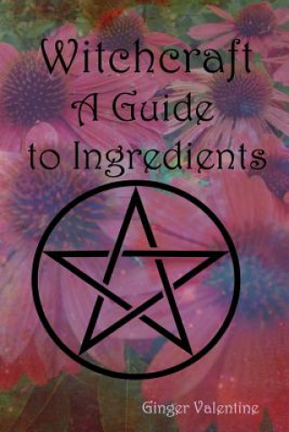 Book Witchcraft; A Guide to Ingredients Ginger Valentine