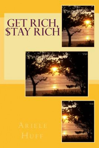 Book Get Rich, $tay Rich Ariele M Huff