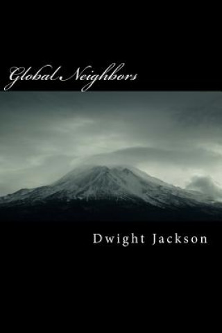 Kniha Global Neighbors: Lessons in Abiding Dwight W Jackson