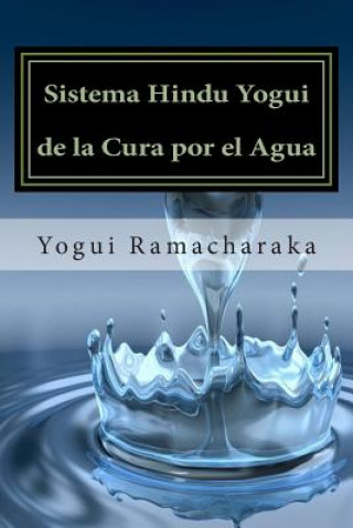 Kniha Sistema Hindu Yogui de la Cura por el Agua Yogui Ramacharaka