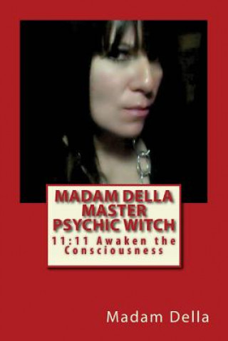 Livre Madam Della Master Psychic Witch: 11:11 Awaken the ConsciousnessS Madam Della