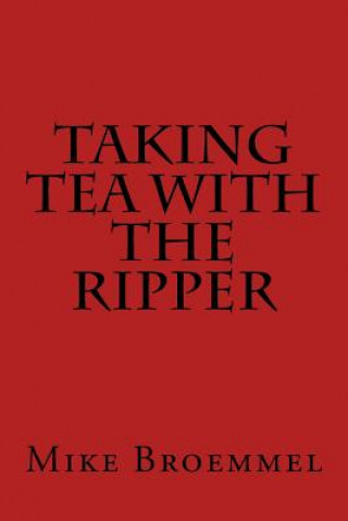 Book Taking Tea with the Ripper Mike Broemmel