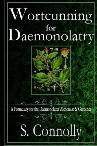 Книга Wortcunning for Daemonolatry: A Formulary for the Daemonolater Alchemist and Gardener S Connolly