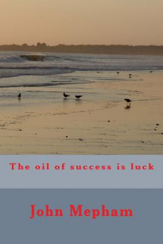 Carte The oil of success is luck MR John Mepham