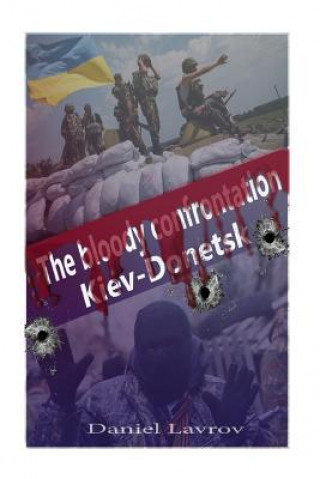 Kniha The bloody confrontation. Kiev-Donetsk MR Dmitry Lavrov