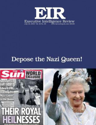 Kniha Depose the Nazi Queen!: Executive Intelligence Review; Volume 42, Issue 29 Lyndon H Larouche Jr