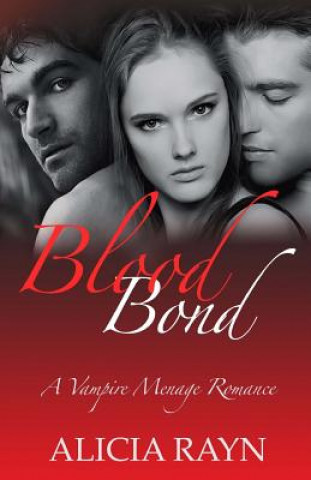 Carte Blood Bond: A Vampire Menage Romance Alicia Rayn