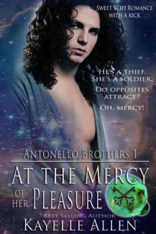 Kniha At the Mercy of Her Pleasure: Antonello Brothers 1: a Scifi Romance Kayelle Allen