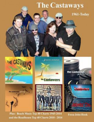 Carte The Castaways 1961 - Today (color): Beach Music Top 40 1945-2014 & Roadhouse Top 40 2010-2014 Fessa John Hook