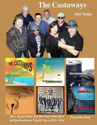 Könyv The Castaways 1961 - Today (B&W): Beach Music Top 40 Charts 1945-2014 & Roadhouse Top 40 Charts 2010-2014 Fessa John Hook