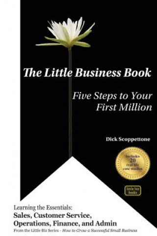 Kniha The Little Business Book: Five Steps to Your First Million Dick Scoppettone