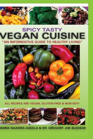 Kniha Spicy Tasty Vegan Cuisine: An Informative Guide To Healthy Living (Color) Mama Naasira Ageela