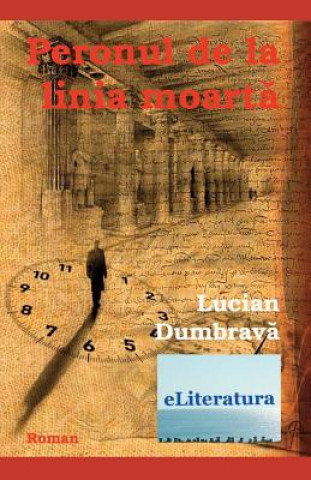 Kniha Peronul de la Linia Moarta: Roman Lucian Dumbrava