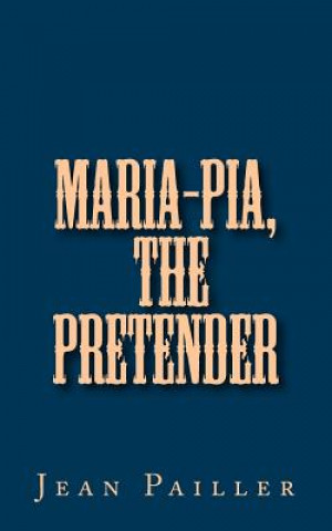 Kniha Maria-Pia, the Pretender Jean Pailler