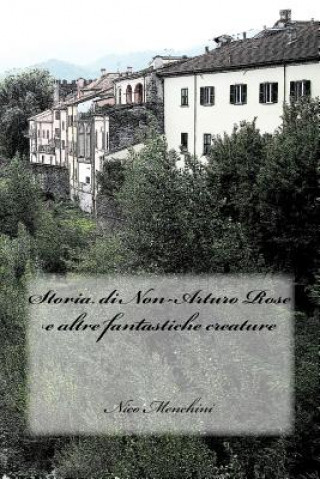 Buch Storia di Non-Arturo Rose e altre fantastiche creature Nico Menchini