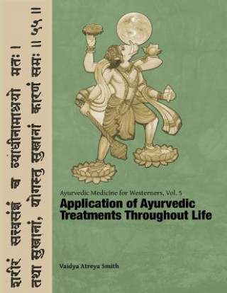 Könyv Ayurvedic Medicine for Westerners: Application of Ayurvedic Treatments Throughout Life Vaidya Atreya Smith