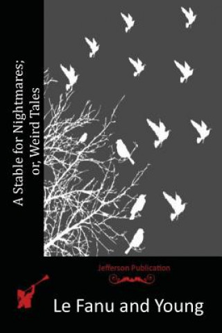 Kniha A Stable for Nightmares; or, Weird Tales Le Fanu