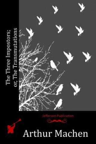 Książka The Three Impostors; or, The Transmutations Arthur Machen