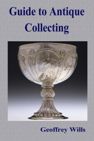 Könyv Guide to Antique Collecting Geoffrey Wills