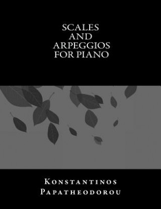 Kniha Scales and Arpeggios for Piano MR Konstantinos Papatheodorou