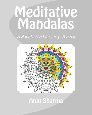 Książka Meditative Mandalas: Adult Coloring Book Anju Sharma