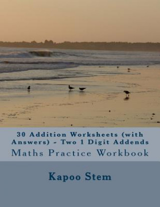 Książka 30 Addition Worksheets (with Answers) - Two 1 Digit Addends: Maths Practice Workbook Kapoo Stem
