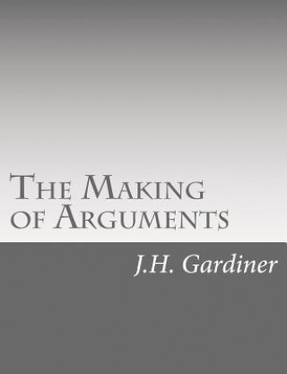 Buch The Making of Arguments J H Gardiner