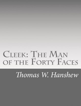 Book Cleek: The Man of the Forty Faces Thomas W Hanshew