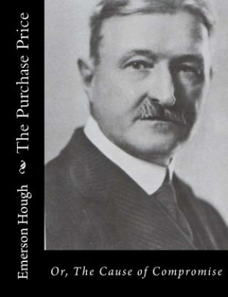 Knjiga The Purchase Price: Or, The Cause of Compromise Emerson Hough