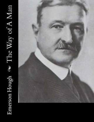 Kniha The Way of A Man Emerson Hough