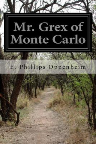 Kniha Mr. Grex of Monte Carlo E Phillips Oppenheim
