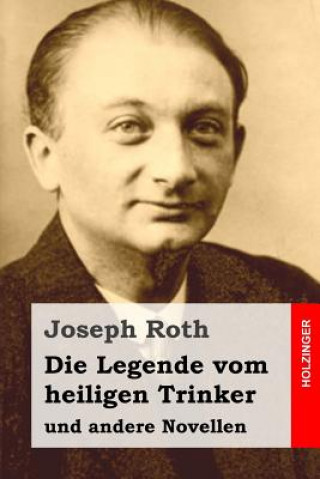 Kniha Die Legende vom heiligen Trinker: und andere Novellen Joseph Roth