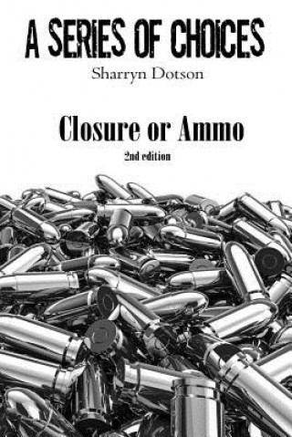 Könyv Closure or Ammo Sharryn Dotson
