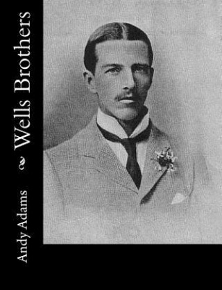 Livre Wells Brothers: The Young Cattle Kings Andy Adams