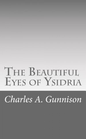 Könyv The Beautiful Eyes of Ysidria Charles A Gunnison
