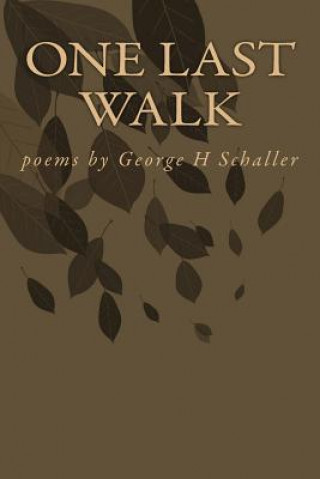 Könyv One Last Walk: Poems by George H Schaller George H Schaller