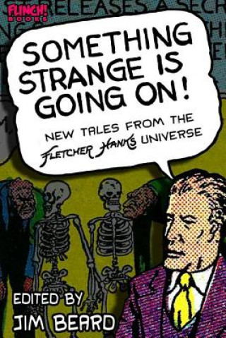 Kniha Something Strange is Going On!: New Tales From the Fletcher Hanks Universe Jim Beard