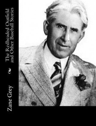 Książka The Redheaded Outfield and Other Baseball Stories Zane Grey