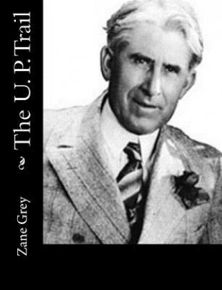 Book The U. P. Trail Zane Grey