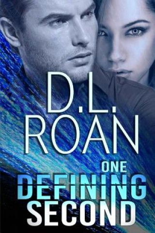 Kniha One Defining Second: A Romantic Thriller D L Roan