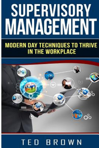 Książka Supervisory Management: Modern Day Techniques To Survive In The Workplace Ted Brown