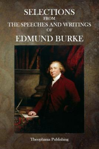 Carte Selections from the Speeches and Writings of Edmund Burke Edmund Burke