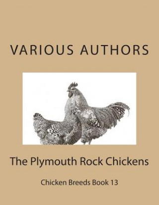 Kniha The Plymouth Rock Chickens: Chicken Breeds Book 13 Various Authors