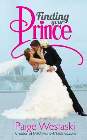 Carte Finding Your Prince Paige Weslaski